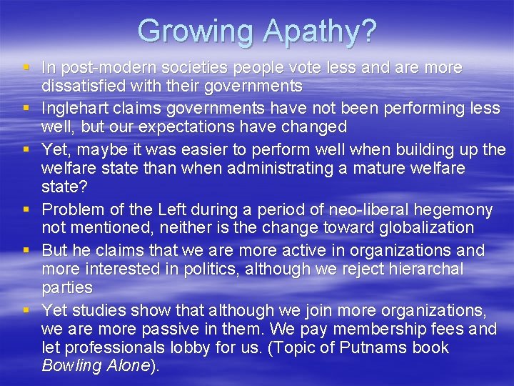 Growing Apathy? § In post-modern societies people vote less and are more dissatisfied with
