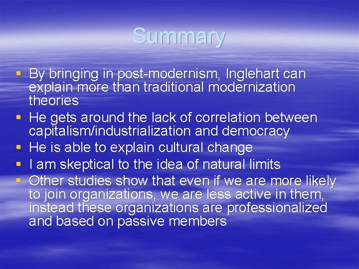 Summary § By bringing in post-modernism, Inglehart can explain more than traditional modernization theories