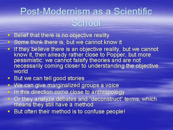 Post-Modernism as a Scientific School § § § § Belief that there is no