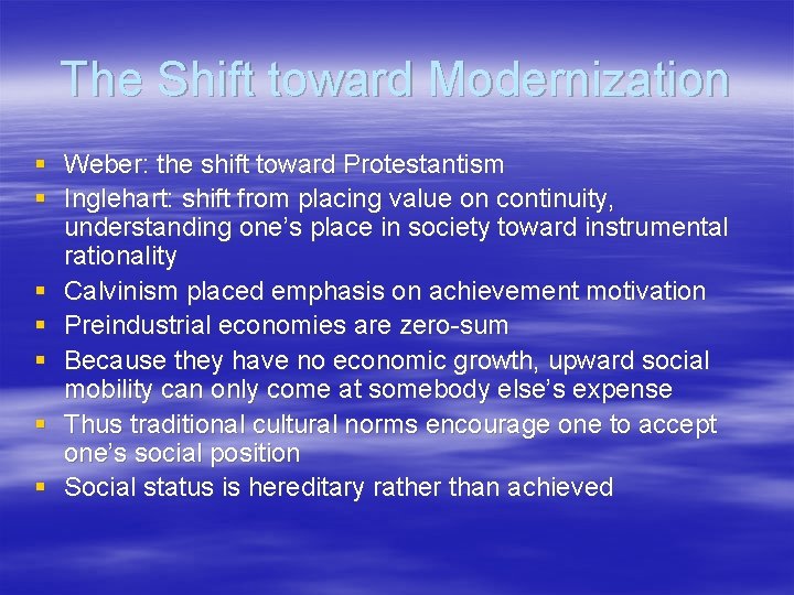 The Shift toward Modernization § Weber: the shift toward Protestantism § Inglehart: shift from