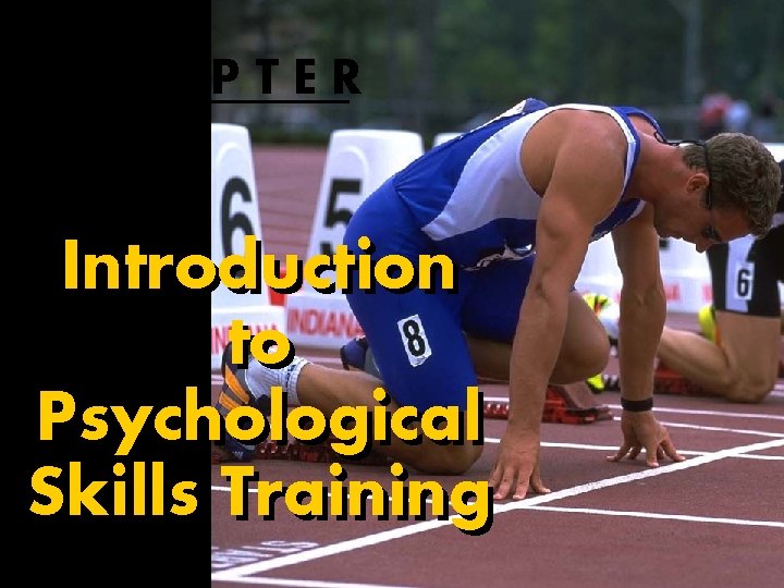 CHAPTER Introduction to Psychological Skills Training 