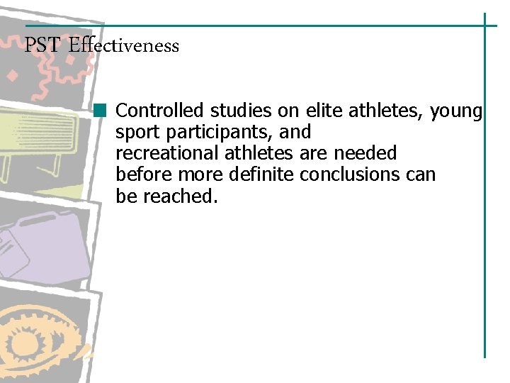 PST Effectiveness Controlled studies on elite athletes, young sport participants, and recreational athletes are