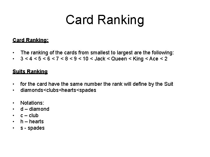 Card Ranking: • • The ranking of the cards from smallest to largest are