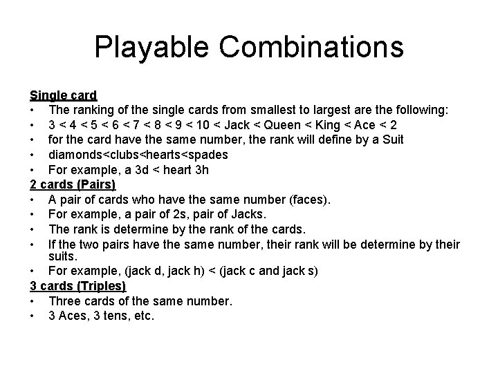 Playable Combinations Single card • The ranking of the single cards from smallest to