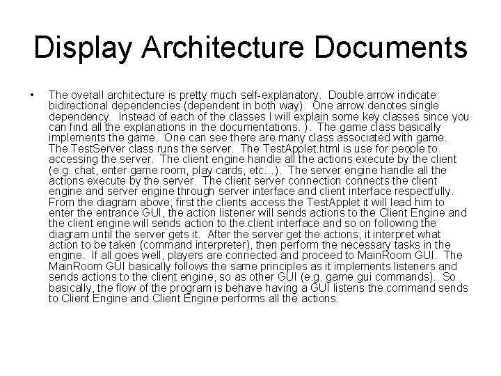 Display Architecture Documents • The overall architecture is pretty much self-explanatory. Double arrow indicate