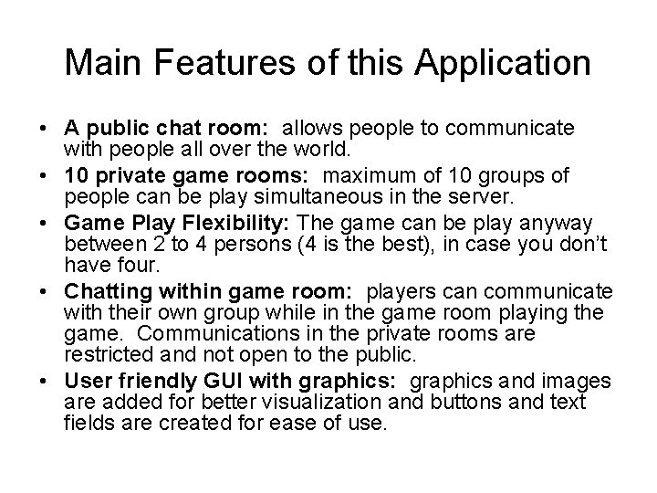 Main Features of this Application • A public chat room: allows people to communicate