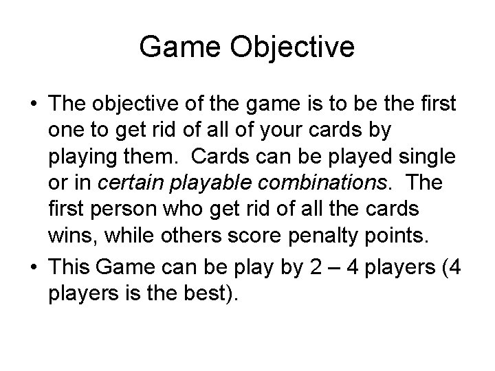 Game Objective • The objective of the game is to be the first one