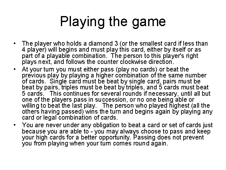 Playing the game • The player who holds a diamond 3 (or the smallest