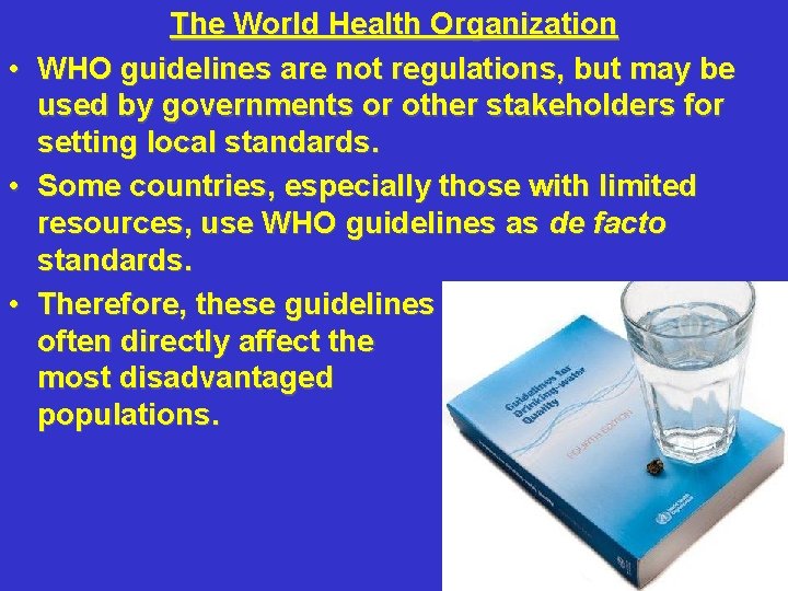  • • • The World Health Organization WHO guidelines are not regulations, but