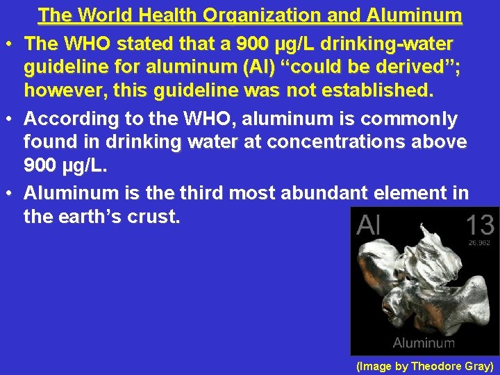  • • • The World Health Organization and Aluminum The WHO stated that