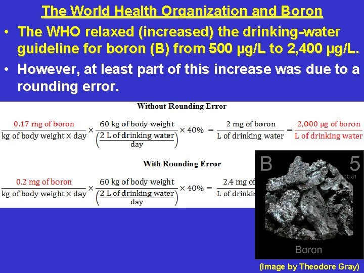 The World Health Organization and Boron • The WHO relaxed (increased) the drinking-water guideline