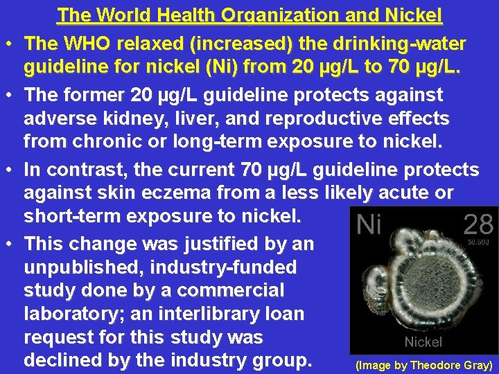  • • The World Health Organization and Nickel The WHO relaxed (increased) the