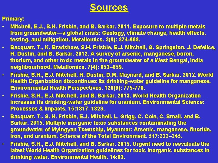 Sources Primary: • Mitchell, E. J. , S. H. Frisbie, and B. Sarkar. 2011.