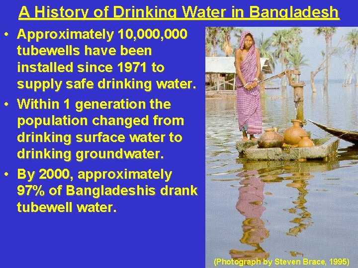 A History of Drinking Water in Bangladesh • Approximately 10, 000 tubewells have been