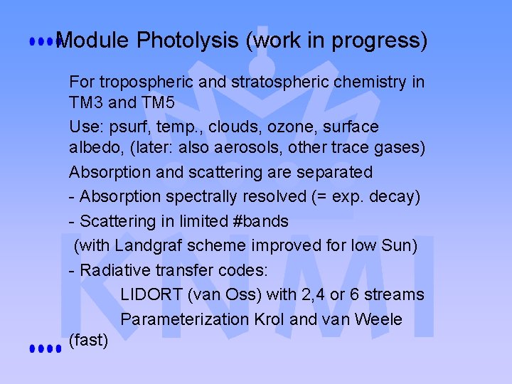 Module Photolysis (work in progress) For tropospheric and stratospheric chemistry in TM 3 and Module Photolysis (work in progress) For tropospheric and stratospheric chemistry in TM 3 and