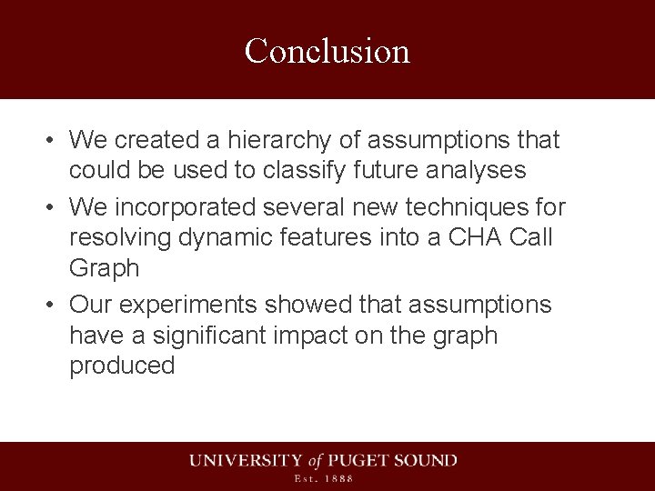 Conclusion • We created a hierarchy of assumptions that could be used to classify