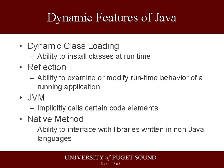 Dynamic Features of Java • Dynamic Class Loading – Ability to install classes at