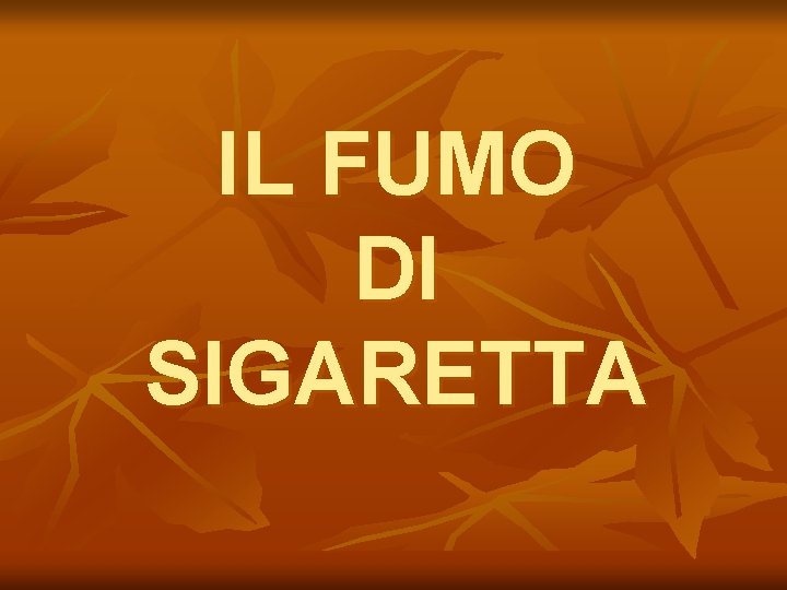 IL FUMO DI SIGARETTA 