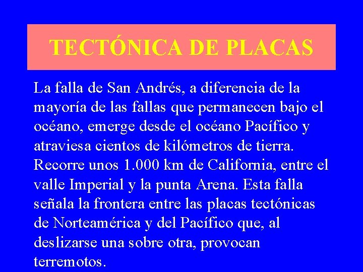 TECTÓNICA DE PLACAS La falla de San Andrés, a diferencia de la mayoría de