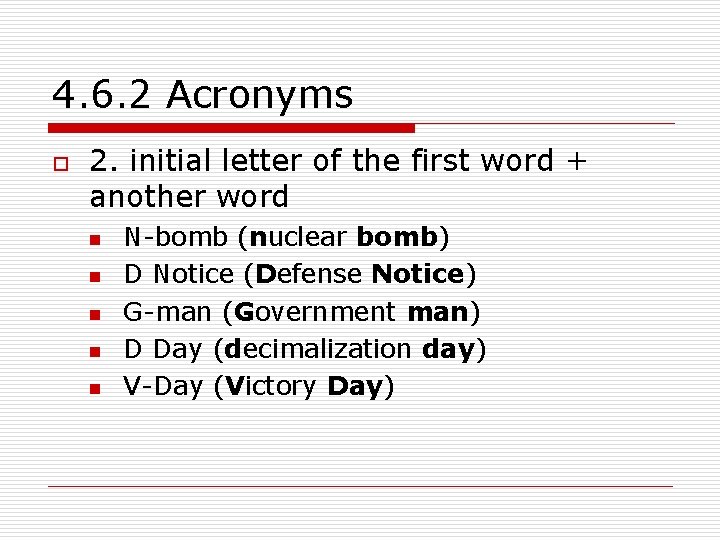 4. 6. 2 Acronyms o 2. initial letter of the first word + another