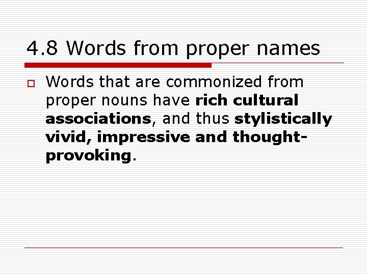 4. 8 Words from proper names o Words that are commonized from proper nouns