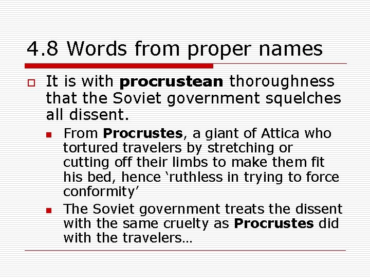 4. 8 Words from proper names o It is with procrustean thoroughness that the