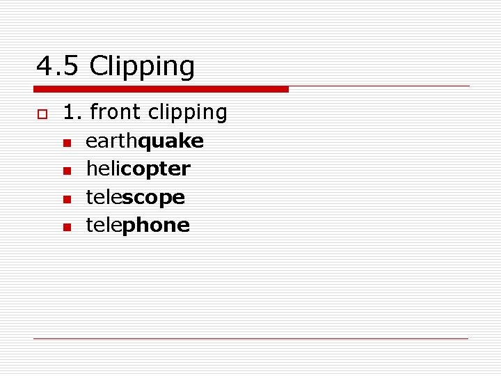 4. 5 Clipping o 1. front clipping n n earthquake helicopter telescope telephone 