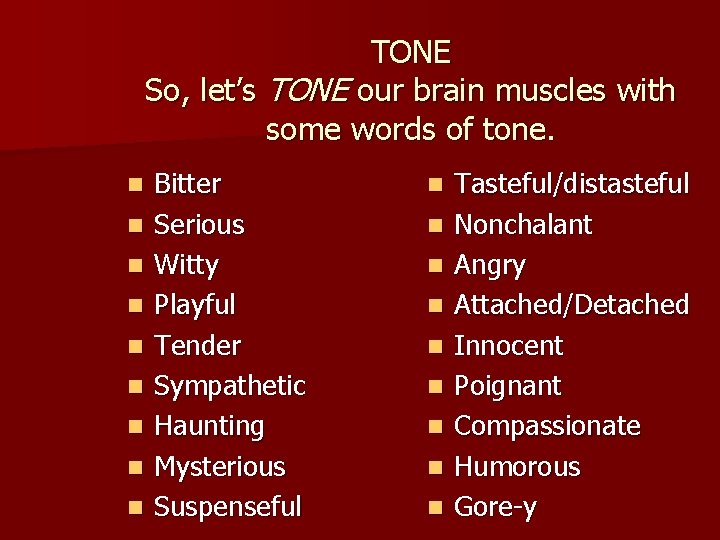 TONE So, let’s TONE our brain muscles with some words of tone. n n