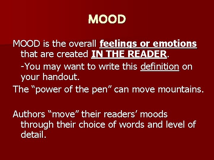 MOOD is the overall feelings or emotions that are created IN THE READER. -You