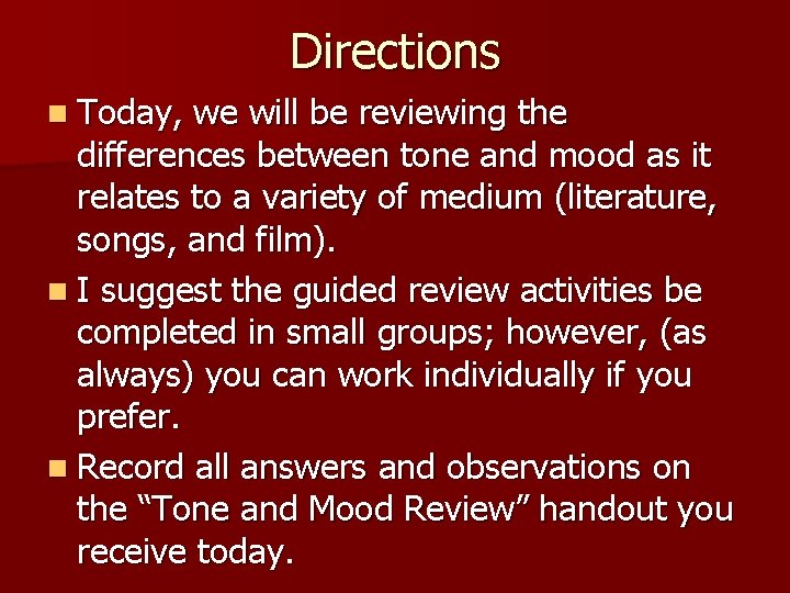 Directions n Today, we will be reviewing the differences between tone and mood as