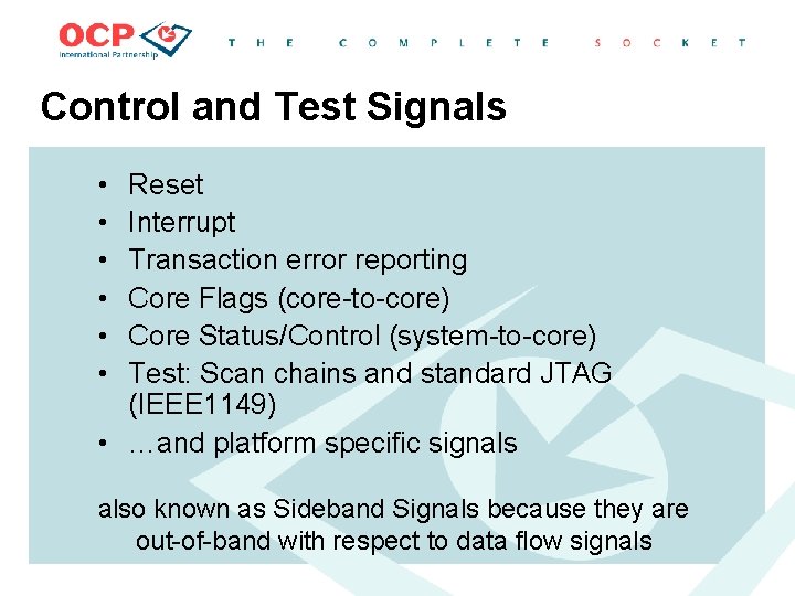 Control and Test Signals • • • Reset Interrupt Transaction error reporting Core Flags