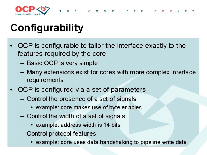 Configurability • OCP is configurable to tailor the interface exactly to the features required