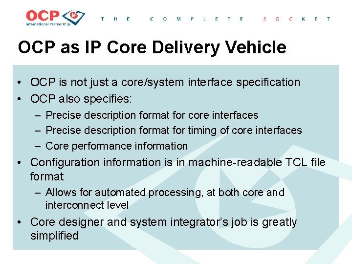 OCP as IP Core Delivery Vehicle • OCP is not just a core/system interface