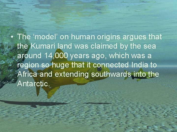  • The ‘model’ on human origins argues that the Kumari land was claimed