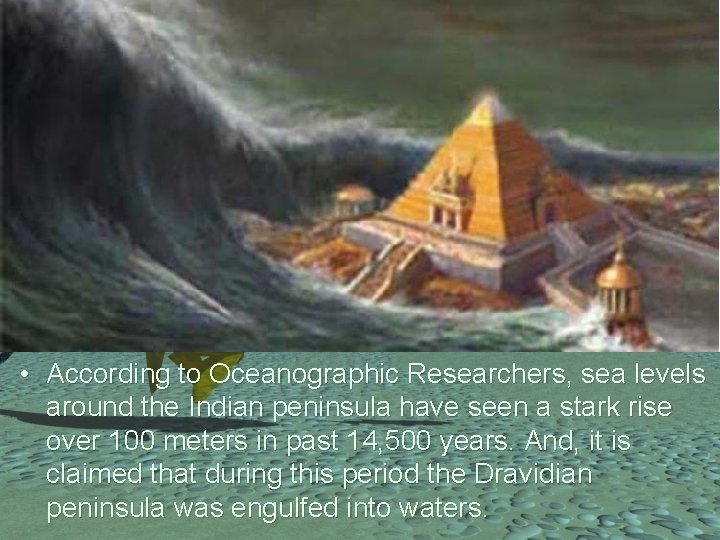  • According to Oceanographic Researchers, sea levels around the Indian peninsula have seen