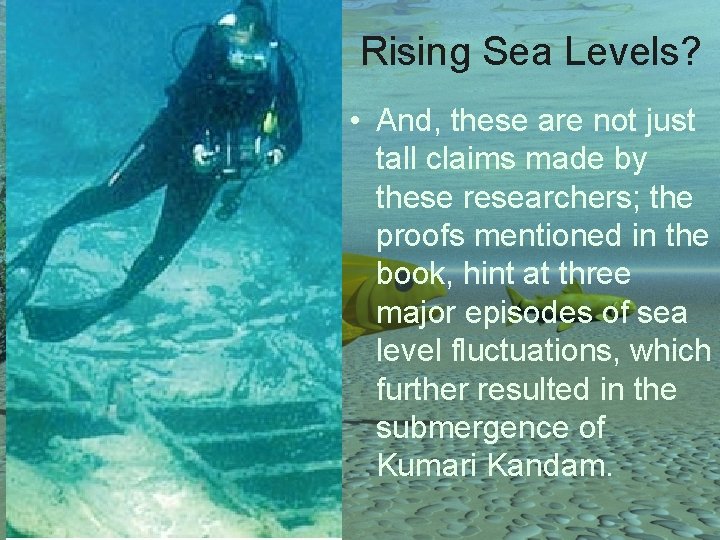 Rising Sea Levels? • And, these are not just tall claims made by these