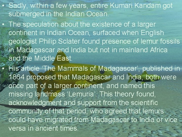  • Sadly, within a few years, entire Kumari Kandam got submerged in the