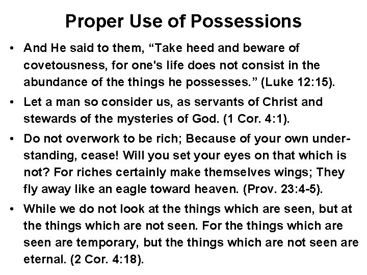 Proper Use of Possessions • And He said to them, “Take heed and beware