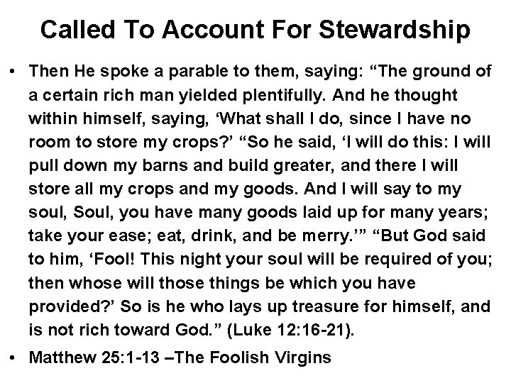 Called To Account For Stewardship • Then He spoke a parable to them, saying: