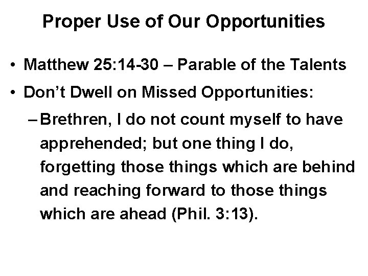 Proper Use of Our Opportunities • Matthew 25: 14 -30 – Parable of the