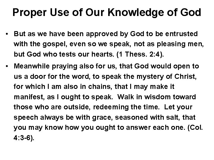 Proper Use of Our Knowledge of God • But as we have been approved