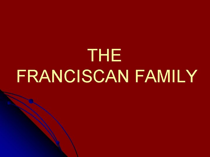 THE FRANCISCAN FAMILY 