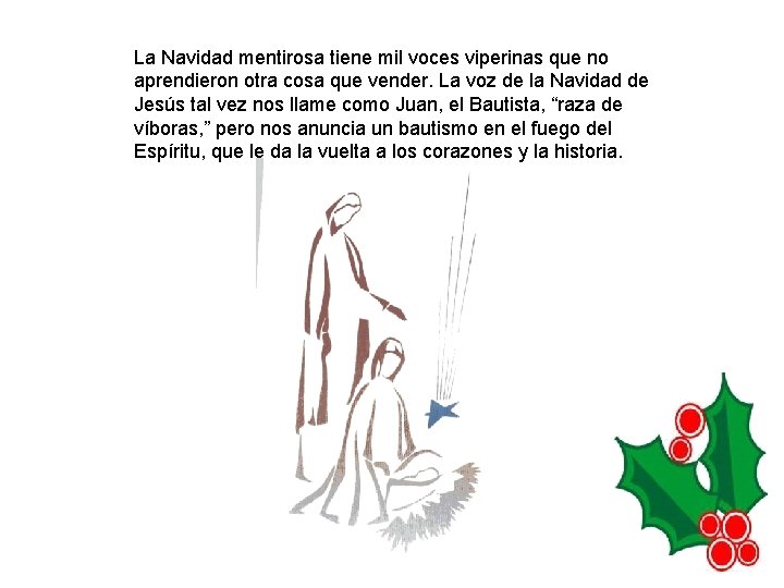 La Navidad mentirosa tiene mil voces viperinas que no aprendieron otra cosa que vender.