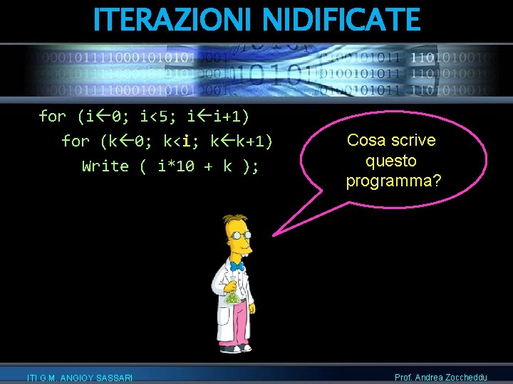 ITERAZIONI NIDIFICATE for (i 0; i<5; i i+1) for (k 0; k<i; k k+1)