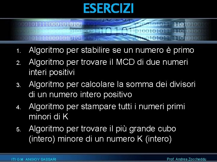 ESERCIZI 1. 2. 3. 4. 5. Algoritmo per stabilire se un numero è primo