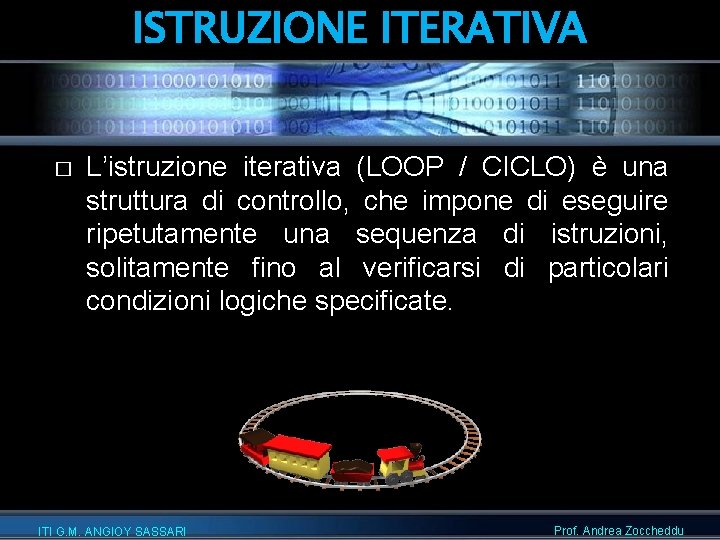 ISTRUZIONE ITERATIVA � L’istruzione iterativa (LOOP / CICLO) è una struttura di controllo, che
