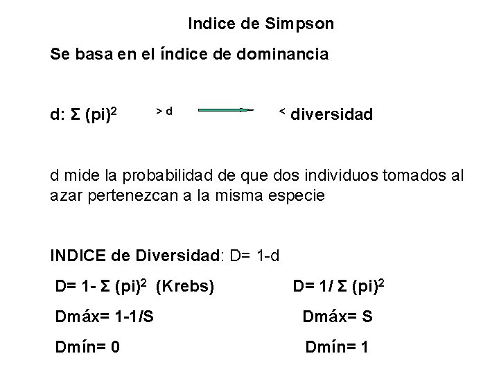 Indice de Simpson Se basa en el índice de dominancia d: Σ (pi)2 >