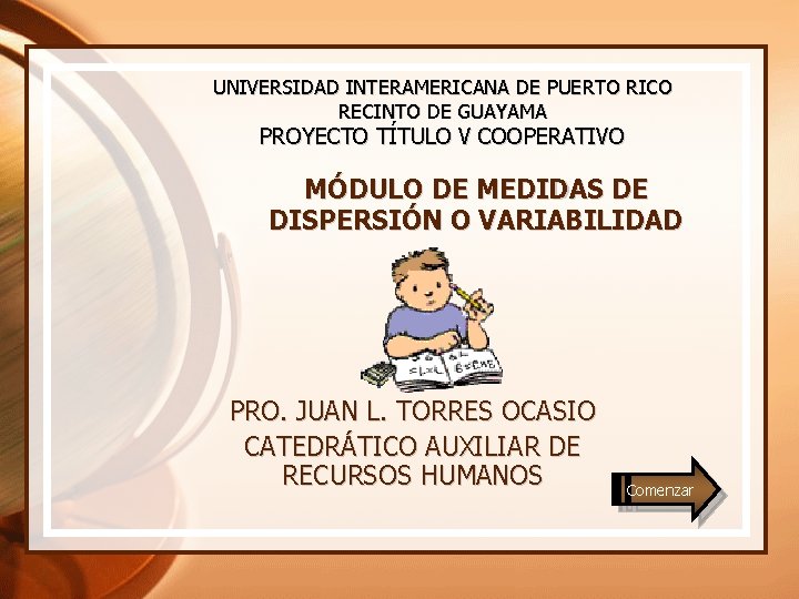 UNIVERSIDAD INTERAMERICANA DE PUERTO RICO RECINTO DE GUAYAMA PROYECTO TÍTULO V COOPERATIVO MÓDULO DE