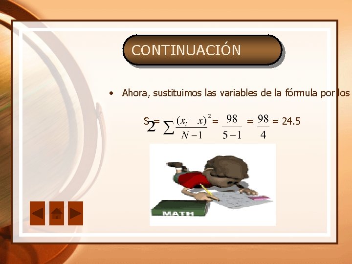 CONTINUACIÓN • Ahora, sustituimos las variables de la fórmula por los S= = 24.