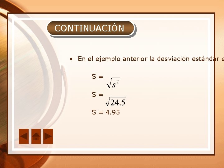 CONTINUACIÓN • En el ejemplo anterior la desviación estándar e S= S= S =